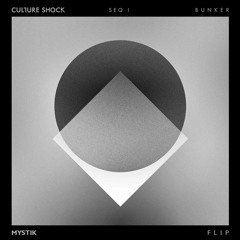 Culture Shock - Bunker (MYSTIK Flip) [FREE DL]