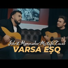 Şöhret Memmedov & Mustafa Ceceli - Varsa Eşq