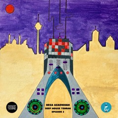 Deep House Tehran By Nessa Azadikhah - Episode 3