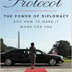 Access EPUB ✏️ Protocol: The Power of Diplomacy and How to Make It Work for You by Ca