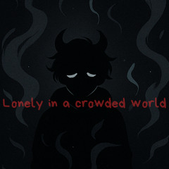 Lonely in a crowded world