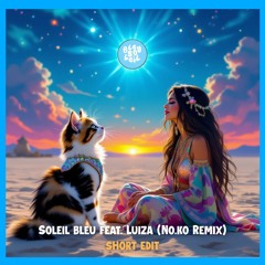 Bleu Soleil feat. Luiza - Soleil Bleu (No.Ko Remix) Short Edit _ FREE DOWNLOAD