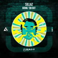 Sillaz - Bring 'Em Out [Build It Tech]