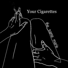Your Cigarettes