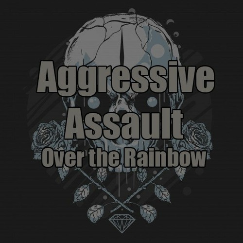 AggressiveAssault - Over The Rainbow - Original Mix