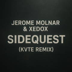 Jerome Molnar & XEDOX - Sidequest (KVTΞ Remix)