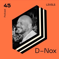 Levels Podcast #45: D-Nox Recorded Live @ Levels We Are Back 2023