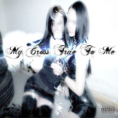 MY CROSS TRU 2 ME prod.2ukko