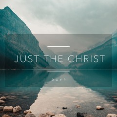 Just The Christ