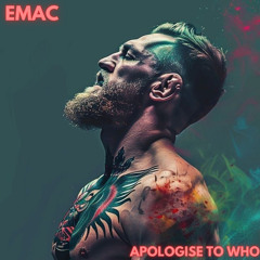 ËMAC - APOLOGISE TO WHO [FREE DL]