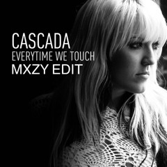 Cascada - Everytime We Touch (MXZY EDIT)