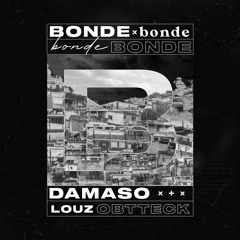 Bonde - Damaso, Louz, Obtteck