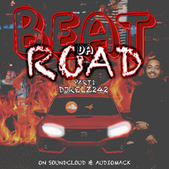 BEAT DA ROAD PT1 ((@DJRELZ242))