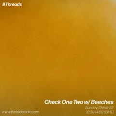 Check One Two w/ Beeches - 13-Feb-22