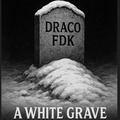 DRACO FDK - WHITE GRAVE