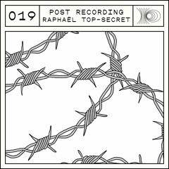 Post Recording 019 - Raphaël Top-Secret
