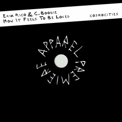 APPAREL PREMIERE: Erik Rico & C.Boogie - How It Feels To Be Loved [Cosmocities]
