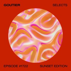 Goutier Selects - Sunset ed. #1722 [House]
