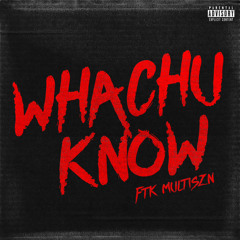 FlexTheKidd ft. Multiszn - Whachu Know (Prod. PlutoBrazy)