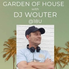 Garden Of House Dj Wouter 26 - 8-23
