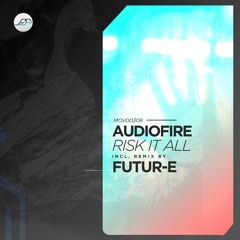 Audiofire - Risk it all (Futur-E Remix)