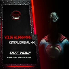 YOUR SUPERMAN - KEMIKAL (ORIGINAL MIX) Radio Edit