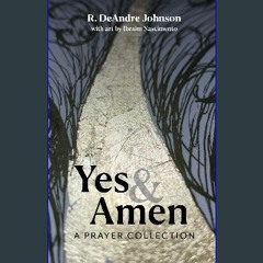 [Ebook]$$ 💖 Yes and Amen: A Prayer Collection Ebook READ ONLINE