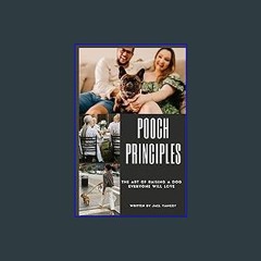 {PDF} ❤ Pooch Principles: How to Raise a Dog Everyone Will Love Full Pages