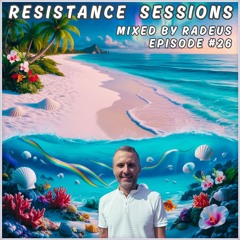 RESISTANCE SESSIONS #26 - Mixed by Radeus