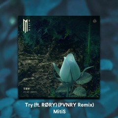 MitiS - Try (ft. RØRY) (PVNRY Remix)