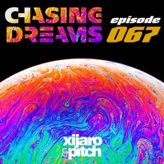 XiJaro & Pitch pres. Chasing Dreams 067