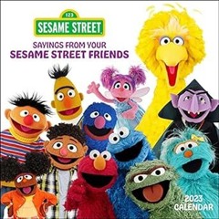 Read✔ ebook✔ ⚡PDF⚡ Sesame Street Sayings from Your Sesame Street Friends 2023 Wall Calendar