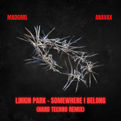 Linkin Park - Somewhere I Belong (MADGRRL & ANAVAX Remix)