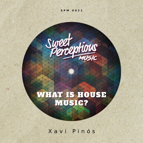 Stream What Is House Music By Xavi Pin s Aka Groove Soul Listen 25-vinyl-records-samples-strings-melodic-music-munimoro-gob-pe