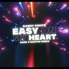 Gabry Ponte - Easy On My Heart  (DJ XANO X BARTUŚ REMIX)