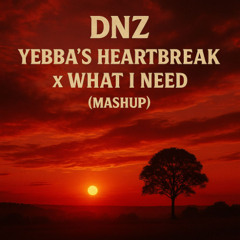 Yebba's Heartbreak X What I Need (Zitonic Edit)