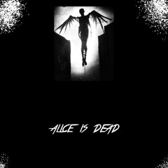 ALICE IS DEAD