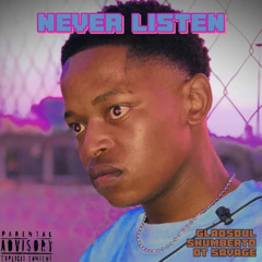 NEVER LISTEN (ft. Shumberto & OT Savage)