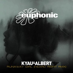 PREMIERE: Kyau & Albert - Runaway Girl (Heard Right Remix) [Euphonic]
