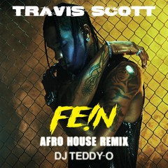 TRAVIS SCOTT - FE!N (DJ TEDDY-O Afro House REMIX) [FREE DOWNLOAD] •KEINEMUSIK/LOCO DICE Support•