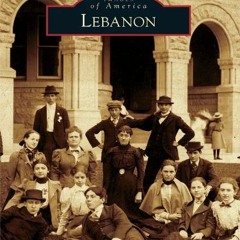 VIEW PDF 📨 Lebanon (Images of America) by  Fred Compton [EBOOK EPUB KINDLE PDF]