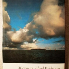 [ACCESS] EPUB 📝 Micronesia: Island Wilderness by  Kenneth Brower [KINDLE PDF EBOOK E