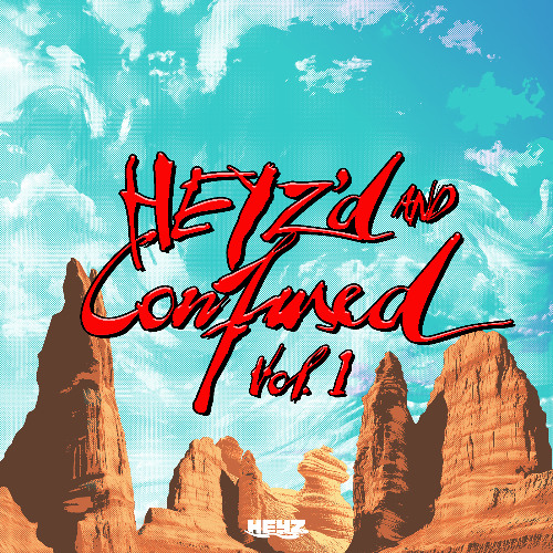 HEYZ'D And Confused Vol. 1