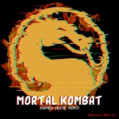 Mortal Kombat Theme (Dokmeh Noise Remix)