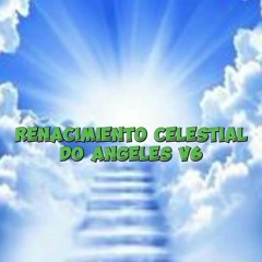 RENACIMIENTO CELESTIAL DO ANGELES V6.flac