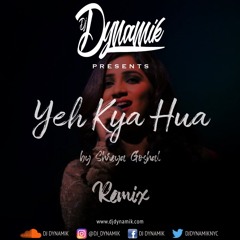 Yeh Kya Hua Remix