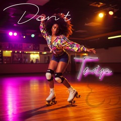 Dont Trip