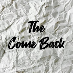 The Come Back
