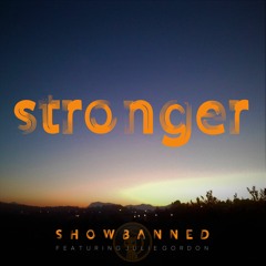 ShowBanned featuring Julie Gordon - Stronger (Isolation Mix)