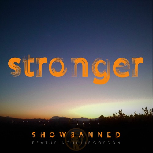 ShowBanned featuring Julie Gordon - Stronger (Isolation Mix)